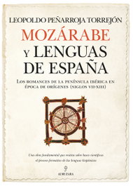 Mozarabe y lenguas de españa, Leopoldo Peñarroja Torrejon - ALMUZARA EDITORIAL