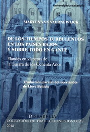 De los tiempos turbulentos en los Países Bajos y sobre todo en Gante, Marcus van Vaernewijck - UNIV.VALLADOLID
