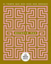 El tiempo que nos hizo nos deshace, Octavio Paz - RANDOM HOUSE