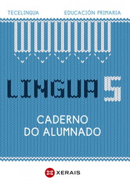 XERAIS, Lingua 5. Educación Primaria. Caderno do alumnado. Proxecto Tecelingua. - VV.AA.