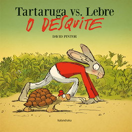 KALANDRAKA, Tortuga vs. Lebre. O desquite - David Pintor