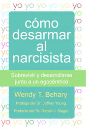 Cómo desarmar al narcisista, Wendy T. Behary - PLEYADES