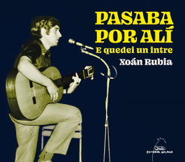 Pasaba por alí. E quedei un intre, Xoán Rubia - GALAXIA