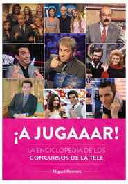 Diabolo Ediciones, S.L. ¡A JUGAAAR! LA ENCICLOPEDIA DE LOS CONCURSOS DE LA TELE