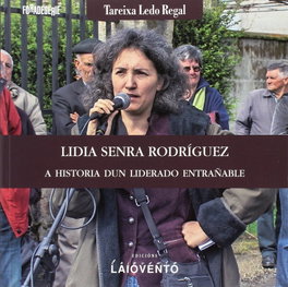 Lidia Senra Rodríguez: historia dun liderado entrañable, Tareixa Ledo Regal - LAIOVENTO, S.L.
