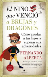 El niño que venció a brujas y dragones, Fernando Alberca de Castro - ALMUZARA EDITORIAL