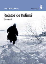 Relatos de Kolimá, Varlam Shalámov - MINUSCULA EDITORIAL