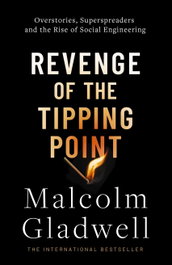 Revenge of the Tipping Point, Malcolm Gladwell - Little Brown