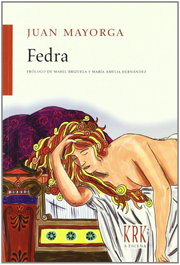 Fedra (a escena), Juan Mayorga - KRK EDICIONES