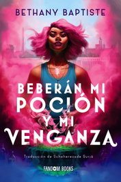 FANDON BOOKS, Beberán mi poción y mi venganza, Bethany Baptiste - FANDON BOOKS