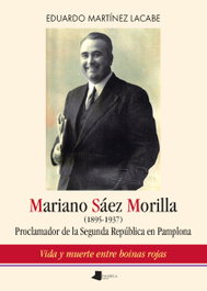 Mariano Sáez Morilla (1895-1937) (Ensayo y Testimonio), Eduardo Martínez Lacabe - PAMIELA EDITORIAL