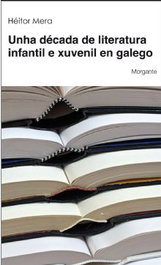 Unha década de literatura infantil, Héitor Mera Herbello - RINOCERONTE EDITORA S.L.