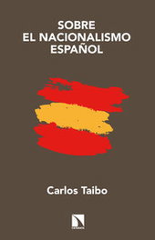 Sobre el nacionalismo Español, Carlos Taibo - CATARATA