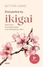 Encuentra tu Ikigai, Bettina Lemke - URANO EDITORIAL
