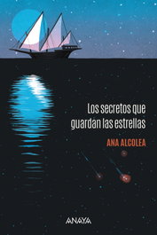 Los secretos que guardan las estrellas, Ana Alcolea - ANAYA