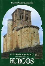 Rutas del Románico en la Provincia de Burgos, Braulio Valdivielso Ausín - CASTILLA EDICIONES