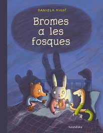 KALANDRAKA, Bromes a les fosques, Daniela Kulot