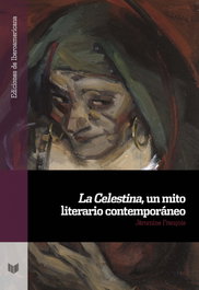 La Celestina, un mito literario contemporáneo, Jéromine François - IBEROAMERICANA - VERVUERT