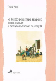 O ENSINO INDUSTRIAL FEMININO OITOCENTISTA, Teresa Pinto - EDIÇOES COLIBRI