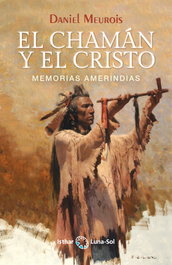 El Chamán y el Cristo, Daniel Meurois - ISTHAR LUNA-SOL