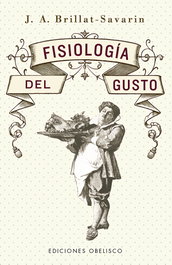 Fisiología del gusto, Jean Anthelme Brillat-Savarin - OBELISCO EDICIONES