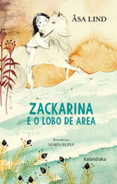 KALANDRAKA, Zackarina e o lobo de area - Åsa Lind