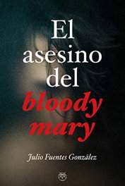 El asesino del Bloody Mary, Julio Fuentes Gonzalez - Amarante Editorial