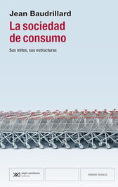 La sociedad de consumo, Jean Baudrillard - SIGLO XXI EDITORES