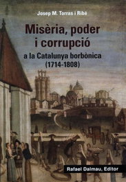 Misèria, poder i corrupció a la Catalunya borbònica (1714-1808), Josep M. Torras i Ribé - BOFARULL