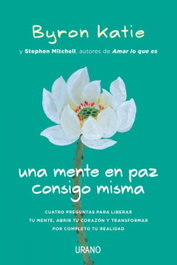 Una mente en paz consigo misma, Byron Katie - URANO EDITORIAL