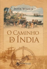 O CAMINHO DA INDIA, Peter Wibaux - FRONTEIRA DO CAOS EDITORES