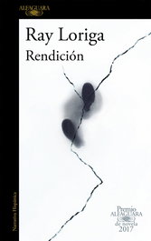 Rendición, Ray Loriga - ALFAGUARA