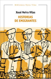 Historias de emigrantes, Xosé Neira Vilas - GALAXIA