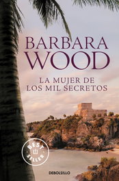 DEBOLSILLO, LA MUJER DE LOS MIL SECRETOS, Barbara Wood