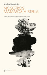 Nosotros matamos a Stella, Marlen Haushofer - CONTRASEÑA