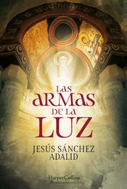 Las armas de la luz, Jesús Sánchez Adalid - HARPER COLLINS IBERICA