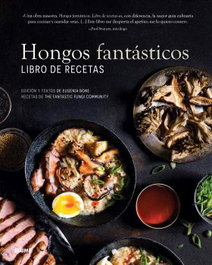 Hongos fantásticos. Libro de recetas, Eugenia Bone - BLUME
