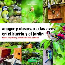 Acoger y observar a las aves en el huerto y jardín, Gilles Leblais - FERTILIDAD DE TIERRA