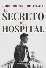 EL SECRETO DEL HOSPITAL, Jordi Martínez Latorre/Josep Mateu Martínez - Platero Editorial