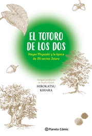 El Totoro de los dos: Hayao Miyazaki y Mi vecino Totoro, Hirokatsu Kihara - PLANETA COMICS