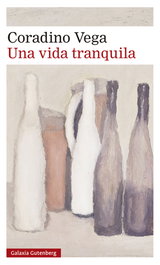 Una vida tranquila, Coradino Vega - GALAXIA GUTENBERG