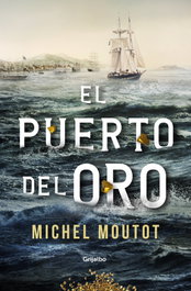 GRIJALBO, El puerto del oro, Michel Moutot - GRIJALBO