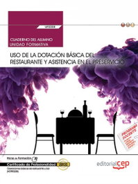 CEP EDITORIAL, Cuaderno del alumno. Uso de la dotación básica del restaurante y asistencia en el preservicio (UF0058) - CEP EDITORIAL