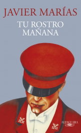 Tu rostro mañana, Javier Marías - ALFAGUARA