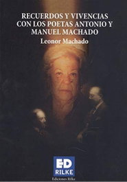 Recuerdos y vivencias con los poetas Antonio y Manuel Machado, Leonor Machado Martínez - Ediciones Rilke