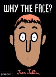 PHAIDON, WHY THE FACE? - Jean Jullien
