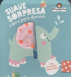 M4 MANOLITO BOOKS EDITORIAL ELEFANTE: SUAVE SORPRESA. (LIBRO PARA DORMIR)