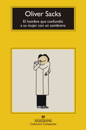 ANAGRAMA, El hombre que confundió a su mujer con un sombrero, Oliver Sacks - ANAGRAMA
