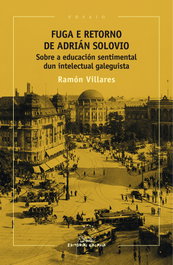 Fuga e retorno de Adrián Solovio, Ramón Villares - GALAXIA