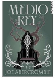 Medio Rey (Debolsillo), Joe Abercrombie - Penguin Random House Grupo Editorial, S.A.U.